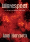Disrespect : The Normative Foundations of Critical Theory - eBook