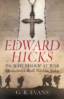 Edward Hicks: Pacifist Bishop at War : The diaries of a World War One Bishop - Book