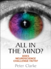 All in the Mind? : Does neuroscience challenge faith? - eBook