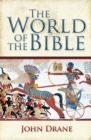 The World of the Bible : Understanding the world's greatest bestseller - eBook