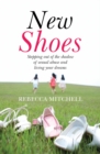 New Shoes : Stepping out of the shadow of sexual abuse and living your dreams - eBook