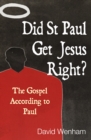 Did St Paul Get Jesus Right? : The Gospel According to Paul - eBook