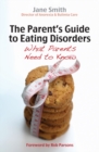 The Parent's Guide to Eating Disorders : What every parent needs to know - eBook