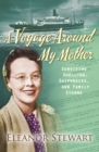 A Voyage Around My Mother : Surviving Shelling, Shipwrecks and Family Storms - Book