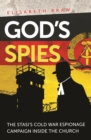 God's Spies : The Stasi's Cold War espionage campaign inside the Church - eBook