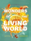 Wonders of the Living World (Illustrated Hardback) : Curiosity, awe, and the meaning of life - Book
