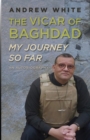 Vicar of Baghdad - My Journey So Far : An autobiography - Book