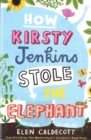How Kirsty Jenkins Stole the Elephant - Book