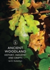 Ancient Woodland : History, Industry and Crafts - Book