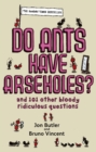 Do Ants Have Arseholes? : ...and 101 other bloody ridiculous questions - eBook