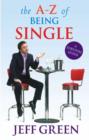 The A-Z of Being Single : A Survival Guide to Dating and Mating - eBook