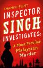 Inspector Singh Investigates: A Most Peculiar Malaysian Murder : Number 1 in series - eBook