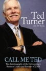 Call Me Ted : The Autobiography of the Extraordinary Business Leader and Founder of CNN - eBook