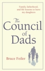 The Council Of Dads : Family, fatherhood, and life lessons to leave my daughters - eBook