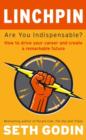 Linchpin : Are You Indispensable? How to drive your career and create a remarkable future - eBook