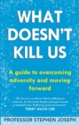 What Doesn't Kill Us : A guide to overcoming adversity and moving forward - eBook