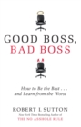 Good Boss, Bad Boss : How to Be the Best... and Learn from the Worst - eBook