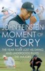 Moment Of Glory : The Year Tiger Lost His Swing and Underdogs Ruled the Majors - eBook