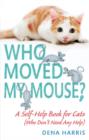 Who Moved My Mouse? : A Self-Help Book for Cats (Who Don't Need Any Help) - eBook