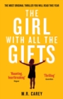 The Girl With All The Gifts : The most original thriller you will read this year - eBook