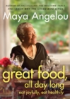 Great Food, All Day Long : Eat Joyfully, Eat Healthily - eBook