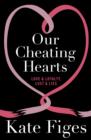 Our Cheating Hearts : Love and Loyalty, Lust and Lies - eBook