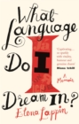 What Language Do I Dream In? : A Memoir - eBook
