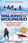 Walking With The Wounded : The Incredible Story of Britain's Bravest Warriors and the Challenge of a Lifetime - eBook