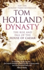 Dynasty : The Rise and Fall of the House of Caesar - eBook