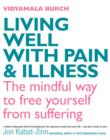 Living Well With Pain And Illness : Using mindfulness to free yourself from suffering - eBook