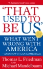 That Used To Be Us : What Went Wrong with America - and How It Can Come Back - eBook
