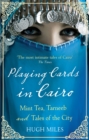 Playing Cards In Cairo : Mint Tea, Tarneeb and Tales of the City - eBook