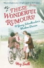 These Wonderful Rumours! : A Young Schoolteacher's Wartime Diaries 1939-1945 - eBook