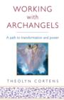 Working With Archangels : Your path to transformation and power - eBook