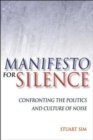 Manifesto for Silence : Confronting the Politics and Culture of Noise - eBook