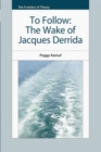 To Follow : The Wake of Jacques Derrida - eBook