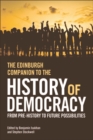 The Edinburgh Companion to the History of Democracy : From Pre-history to Future Possibilities - eBook