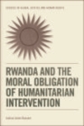 Rwanda and the Moral Obligation of Humanitarian Intervention - eBook