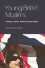 Young British Muslims : Identity, Culture, Politics and the Media - eBook
