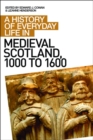 A History of Everyday Life in Medieval Scotland - eBook