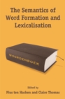 The Semantics of Word Formation and Lexicalization - eBook