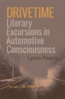Drivetime : Literary Excursions in Automotive Consciousness - eBook