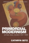 Primordial Modernism : Animals, Ideas, transition (1927-1938) - eBook