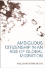 Ambiguous Citizenship in an Age of Global Migration - eBook
