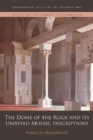 The Dome of the Rock and its Umayyad Mosaic Inscriptions - Book