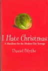 I Hate Christmas : A Manifesto for the Modern-Day Scrooge - eBook