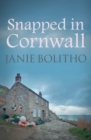 Snapped in Cornwall : The addictive cosy Cornish crime series - Book