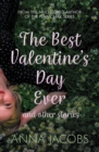 The Best Valentine's Day Ever and other stories : A heartwarming collection of stories from the much-loved author