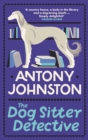 The Dog Sitter Detective : The tail-wagging cosy crime series, 'Simply delightful!' - Vaseem Khan - Book