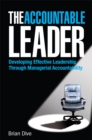 The Accountable Leader : Developing Effective Leadership Through Managerial Accountability - eBook